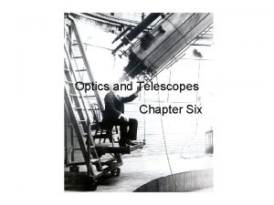 Optics and Telescopes Chapter Six Guiding Questions 1