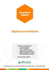 Sijoitussuunnitelma Sijoitamme koska haluamme saavuttaa tavoitteita tuntea turvallisuutta