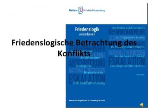 Friedenslogische Betrachtung des Konflikts 1 Was ist das