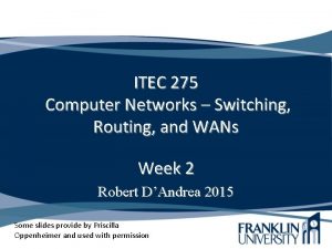 ITEC 275 Computer Networks Switching Routing and WANs