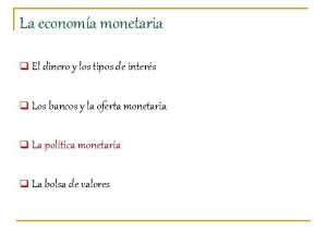 La economa monetaria q El dinero y los