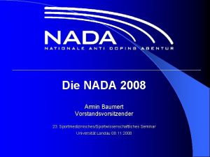 Die NADA 2008 Armin Baumert Vorstandsvorsitzender 23 SportmedizinischesSportwissenschaftliches