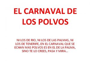 EL CARNAVAL DE LOS POLVOS NI LOS DE