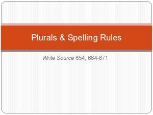 Plurals Spelling Rules Write Source 654 664 671