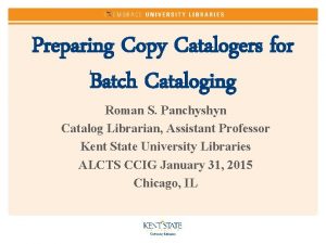 Preparing Copy Catalogers for Batch Cataloging Roman S