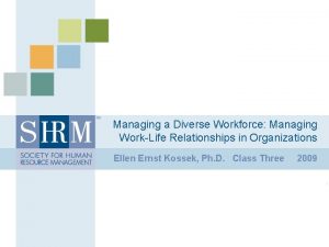 Managing a Diverse Workforce Managing WorkLife Relationships in