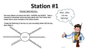 Station 1 PAUSE AND RECALL We have talked