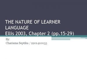 THE NATURE OF LEARNER LANGUAGE Ellis 2003 Chapter