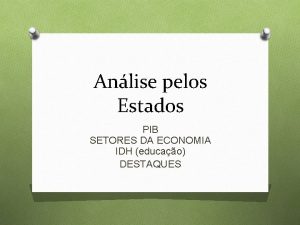 Anlise pelos Estados PIB SETORES DA ECONOMIA IDH