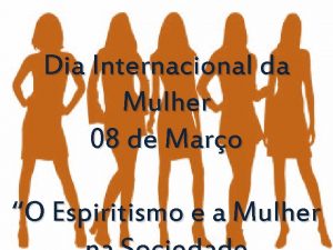 Dia Internacional da Mulher 08 de Maro O