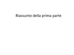 Riassunto della prima parte Necessit di funzioni parziali