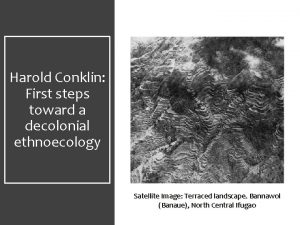 Harold Conklin First steps toward a decolonial ethnoecology