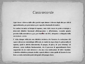 Classi seconde Ogni classe diversa dalle altre perch