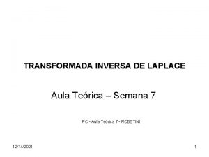 TRANSFORMADA INVERSA DE LAPLACE Aula Terica Semana 7
