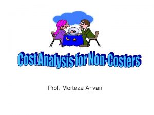 Prof Morteza Anvari Cost Analysis Requirement MS I