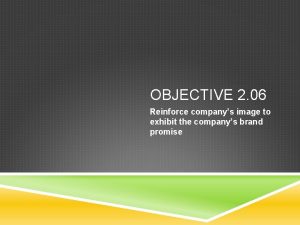 OBJECTIVE 2 06 Reinforce companys image to exhibit