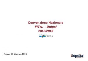 Convenzione Nazionale FITe L Unipol 20132016 Roma 20