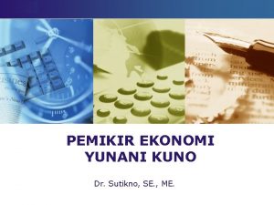 LOGO PEMIKIR EKONOMI YUNANI KUNO Dr Sutikno SE