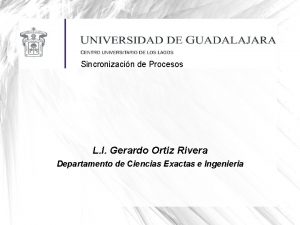 Sincronizacin de Procesos L I Gerardo Ortiz Rivera