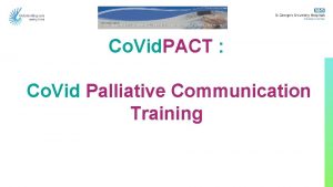 Co Vid PACT Co Vid Palliative Communication Training