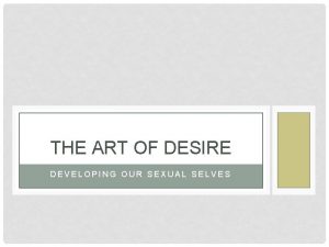 THE ART OF DESIRE DEVELOPING OUR SEXUAL SELVES