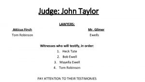 Judge John Taylor LAWYERS Atticus Finch Tom Robinson