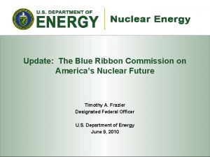 Update The Blue Ribbon Commission on Americas Nuclear