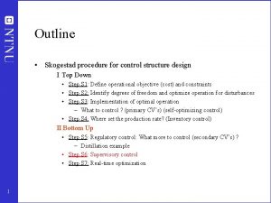 Outline Skogestad procedure for control structure design I Outline Skogestad procedure for control structure design I