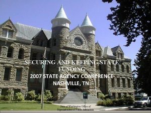 SECURING AND KEEPING STATE FUNDING 2007 STATE AGENCY
