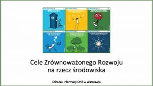 Cele Zrwnowaonego Rozwoju na rzecz rodowiska Orodek Informacji