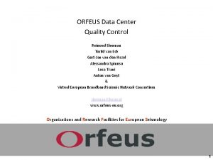 ORFEUS Data Center Quality Control Reinoud Sleeman Torild