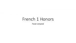 French 1 Honors Pass compos Pass compos with