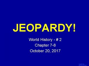 JEOPARDY Click Once to Begin World History 2