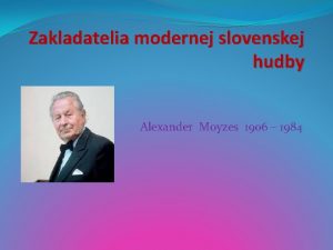 Zakladatelia modernej slovenskej hudby Alexander Moyzes 1906 1984