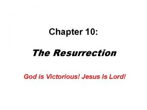 Chapter 10 The Resurrection God is Victorious Jesus