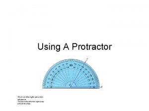 Using A Protractor Click on the right arrow
