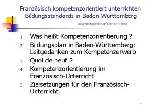 Franzsisch kompetenzorientiert unterrichten Bildungsstandards in BadenWrttemberg zusammengestellt von