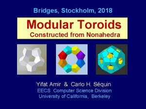 Bridges Stockholm 2018 Modular Toroids Constructed from Nonahedra