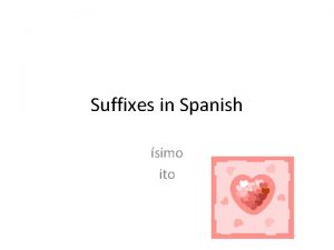 Suffixes in Spanish simo ito The suffix simo