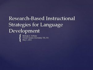 ResearchBased Instructional Strategies for Language Development Michael A