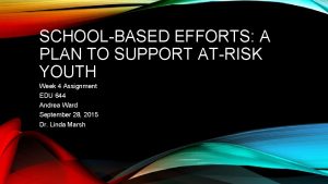 SCHOOLBASED EFFORTS A PLAN TO SUPPORT ATRISK YOUTH