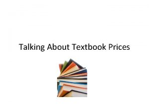 Talking About Textbook Prices Why do textbooks cost