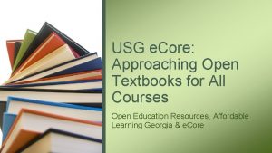 USG e Core Approaching Open Textbooks for All