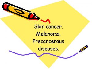 Skin cancer Melanoma Precancerous diseases Odessa National medical