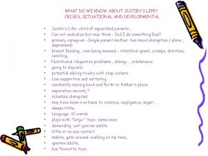 WHAT DO WE KNOW ABOUT JUSTINS LIFE CRISES