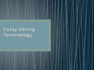 Essay Writing Terminology Essay A piece of writing