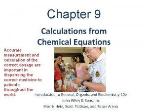 Chapter 9 Calculations from Chemical Equations Accurate measurement