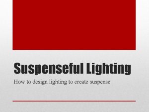 Suspenseful Lighting How to design lighting to create