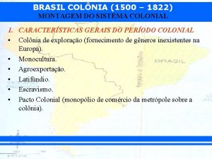 BRASIL COLNIA 1500 1822 MONTAGEM DO SISTEMA COLONIAL