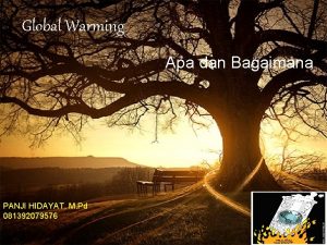 Global Warming Apa dan Bagaimana PANJI HIDAYAT M